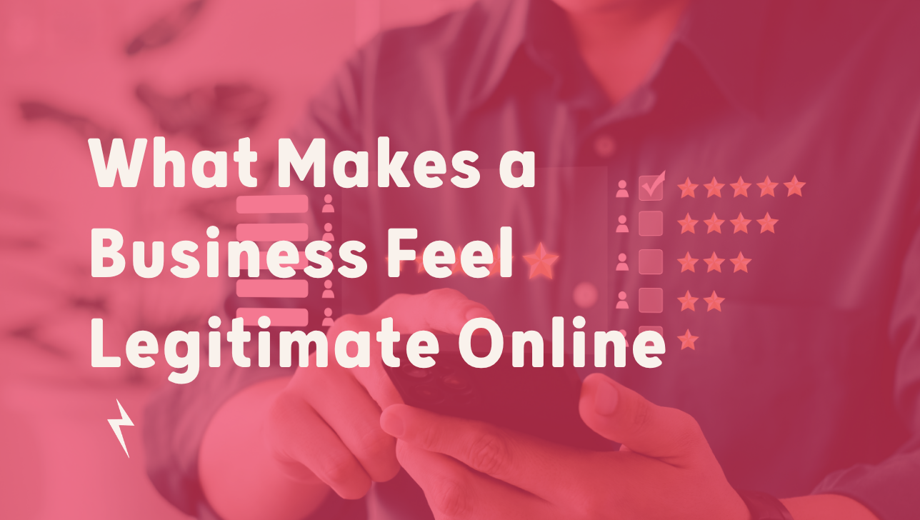 What Makes a Business Feel Legitimate Online