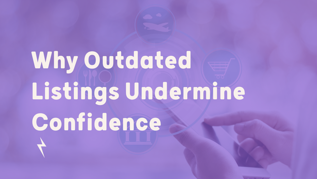 Why Outdated Listings Undermine Confidence